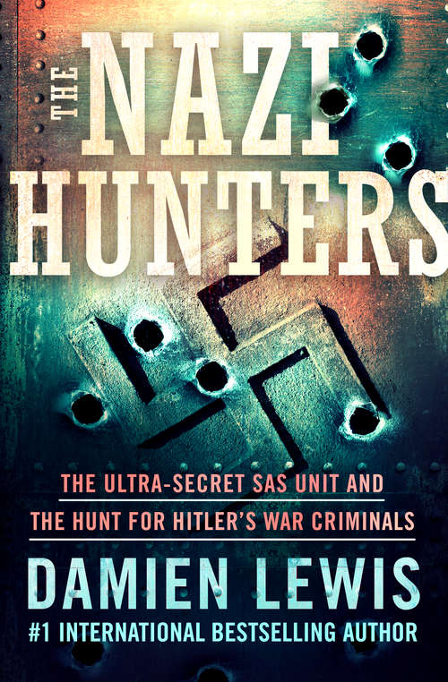 Book cover of The Nazi Hunters: The Ultra-Secret SAS Unit and the Hunt for Hitler's War Criminals (Digital Original)