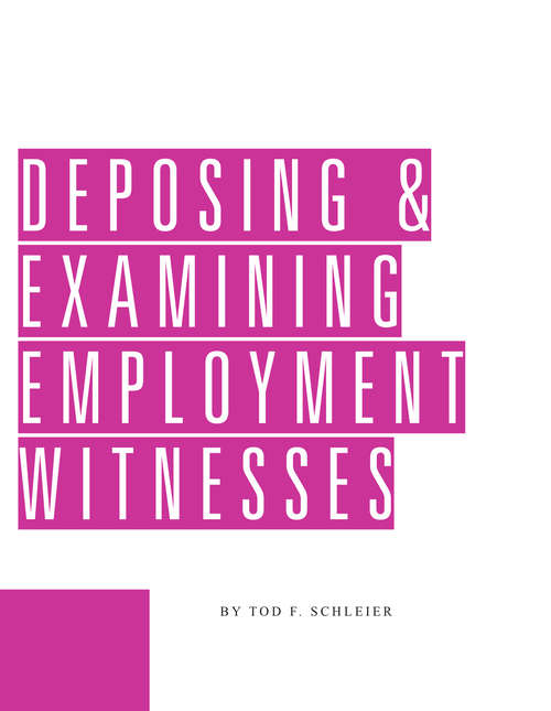 Book cover of Deposing & Examining Employment Witnesses