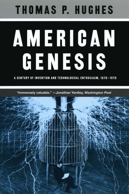 Book cover of American Genesis: A Century of Invention and Technological Enthusiasm, 1870–1970