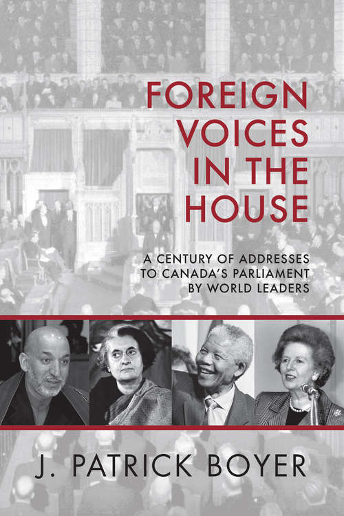 Book cover of Foreign Voices in the House: A Century of Addresses to Canada's Parliament by World Leaders
