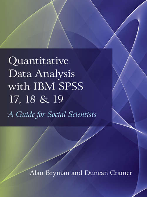 Book cover of Quantitative Data Analysis with IBM SPSS 17, 18 & 19: A Guide for Social Scientists