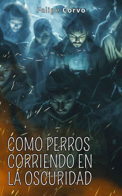 Book cover of Como perros corriendo en la oscuridad