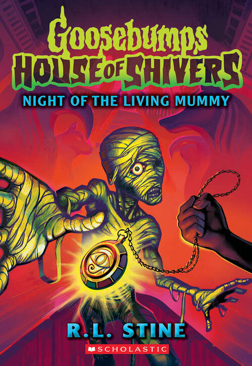 Book cover of Night of the Living Mummy (Goosebumps House of Shivers)