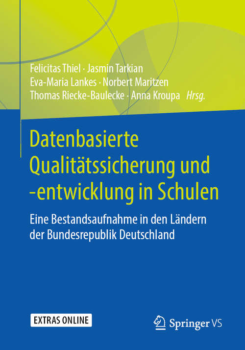 Book cover of Datenbasierte Qualitätssicherung und -entwicklung in Schulen: Eine Bestandsaufnahme in den Ländern der Bundesrepublik Deutschland (1. Aufl. 2019)