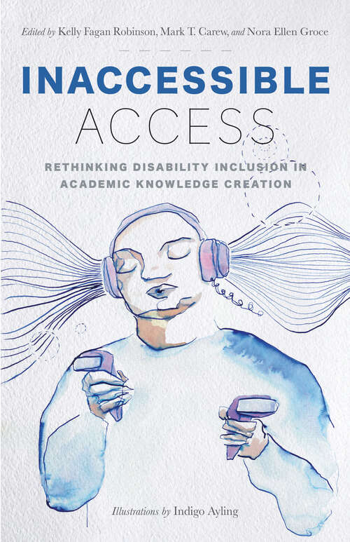 Book cover of Inaccessible Access: Rethinking Disability Inclusion in Academic Knowledge Creation