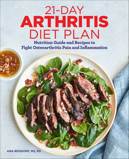 Book cover of 21-Day Arthritis Diet Plan: Nutrition Guide and Recipes to Fight Osteoarthritis Pain and Inflammation