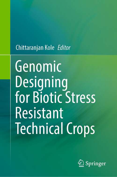 Book cover of Genomic Designing for Biotic Stress Resistant Technical Crops (1st ed. 2022)