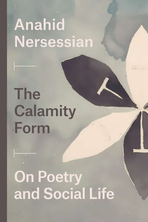 Book cover of The Calamity Form: On Poetry and Social Life