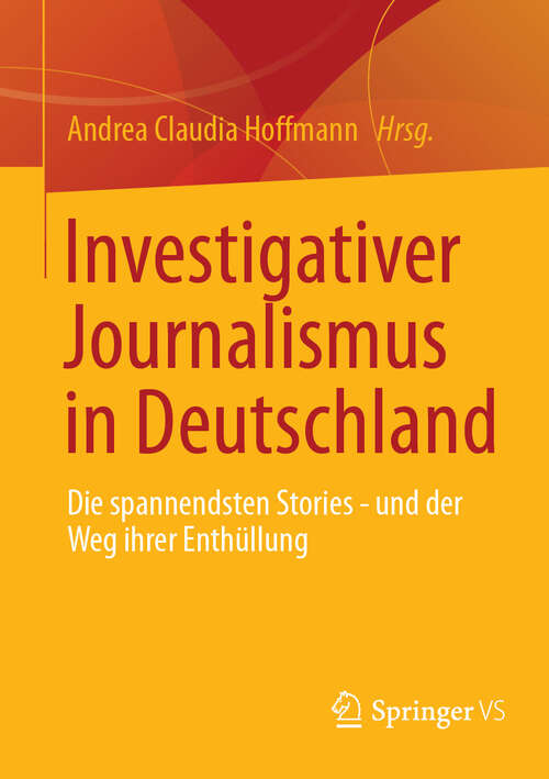 Book cover of Investigativer Journalismus in Deutschland: Die spannendsten Stories - und der Weg ihrer Enthüllung (2024)