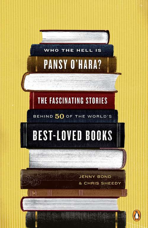 Book cover of Who the Hell is Pansy O'Hara?: The Fascinating Stories Behind 50 of the World's Best-Loved Books