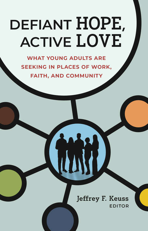 Book cover of Defiant Hope, Active Love: What Young Adults Are Seeking in Places of Work, Faith, and Community