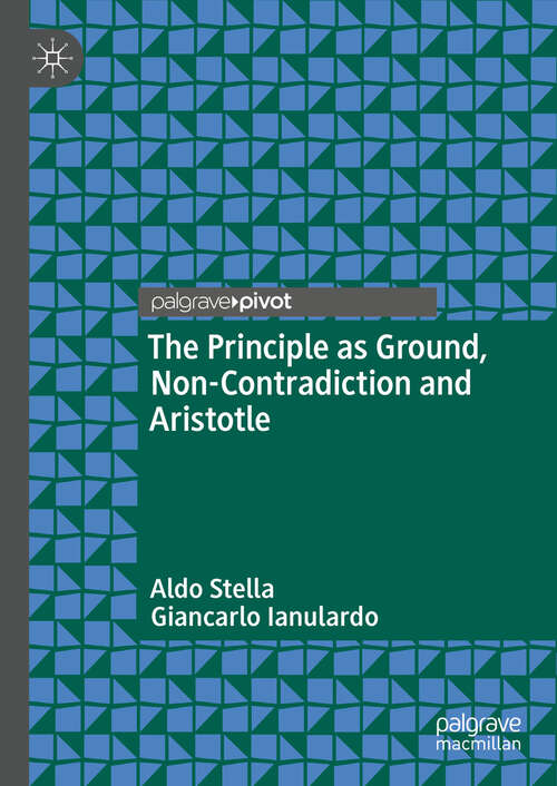 Book cover of The Principle as Ground, Non-Contradiction and Aristotle