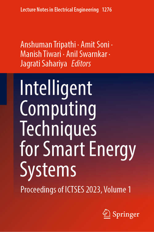 Book cover of Intelligent Computing Techniques for Smart Energy Systems: Proceedings of ICTSES 2023, Volume 1 (Lecture Notes in Electrical Engineering #1276)