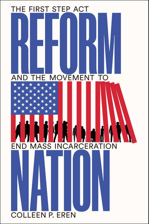 Book cover of Reform Nation: The First Step Act and the Movement to End Mass Incarceration