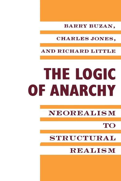 Book cover of The Logic Of Anarchy: Neorealism To Structural Realism (New Directions In World Politics Ser.)