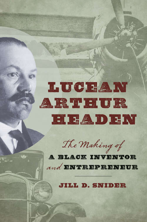 Book cover of Lucean Arthur Headen: The Making of a Black Inventor and Entrepreneur