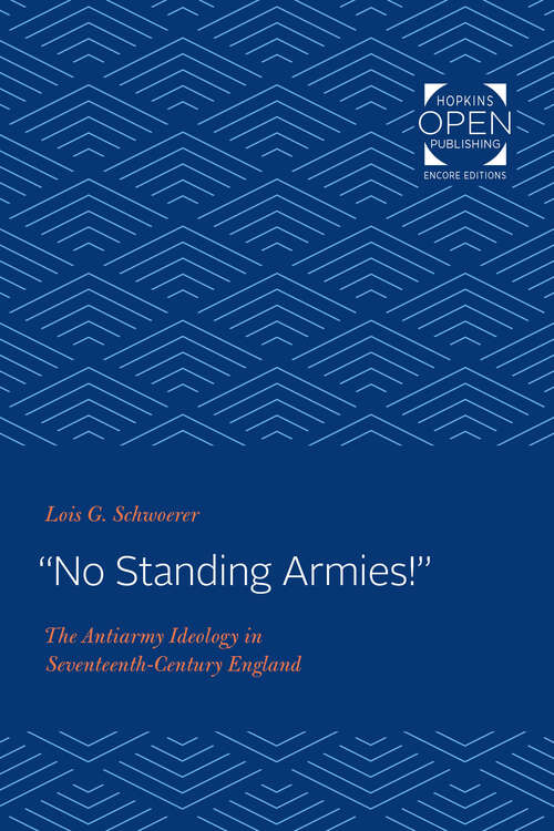Book cover of "No Standing Armies!": The Antiarmy Ideology in Seventeenth-Century England