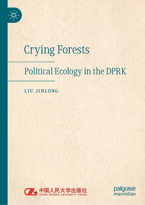 Book cover of Crying Forests: Political Ecology in the DPRK (1st ed. 2022)