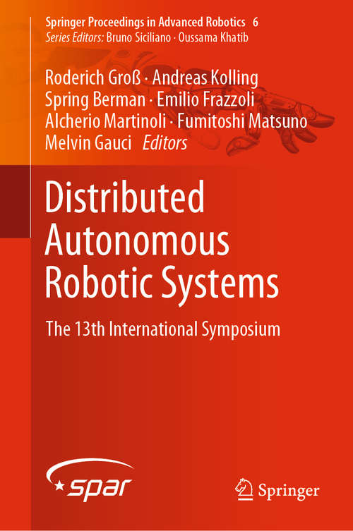 Book cover of Distributed Autonomous Robotic Systems: The 13th International Symposium (1st ed. 2018) (Springer Proceedings In Advanced Robotics Ser. #6)