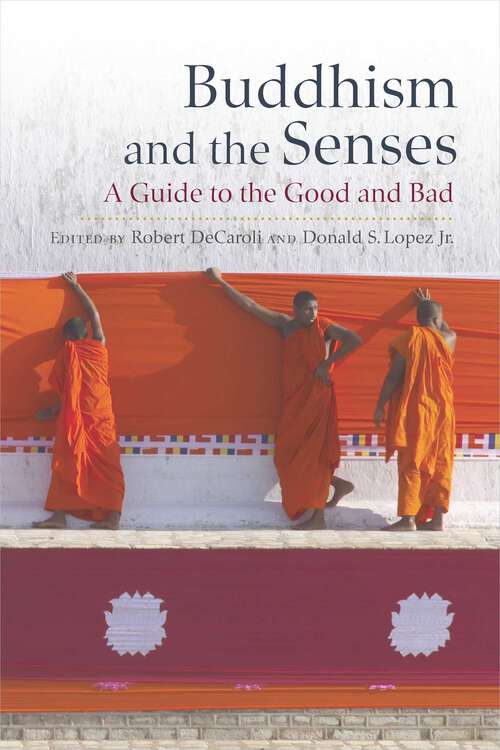 Book cover of Buddhism and the Senses: A Guide to the Good and Bad