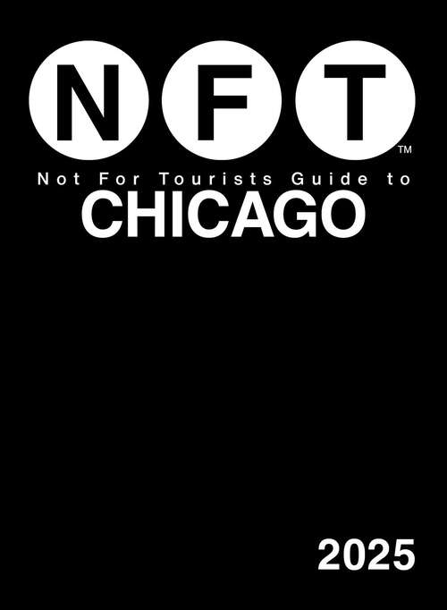 Book cover of Not For Tourists Guide to Chicago 2025 (Not For Tourists)