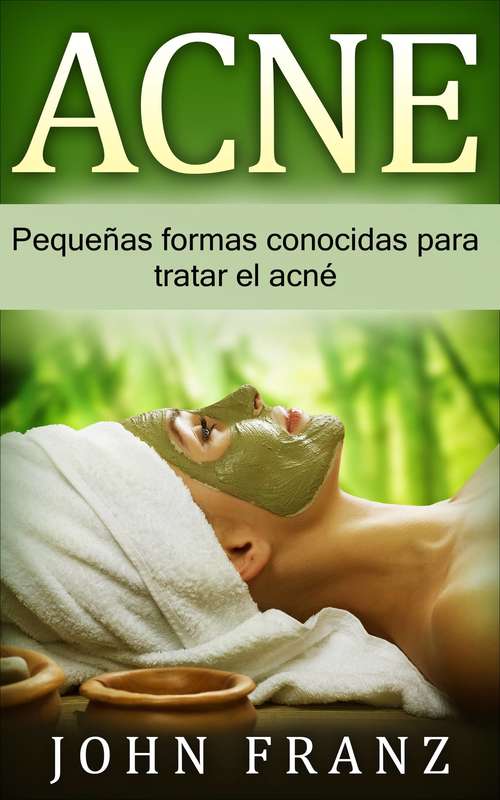 Book cover of Acné: Pequeñas formas conocidas para tratar el acné