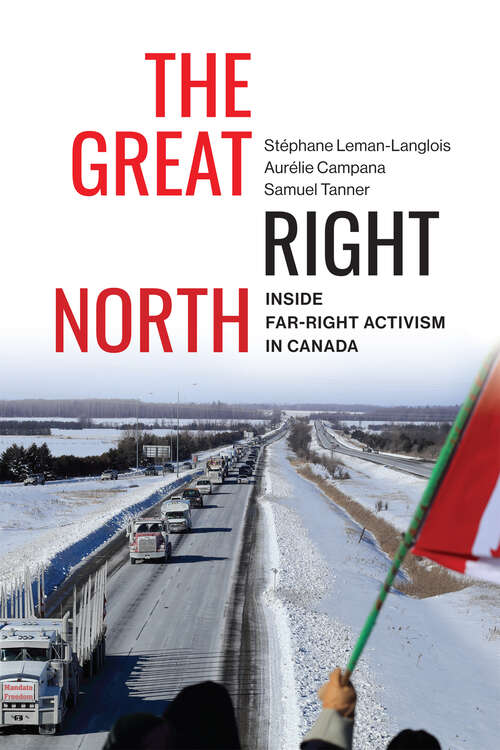 Book cover of The Great Right North: Inside Far-Right Activism in Canada (Carleton Library Series #267)