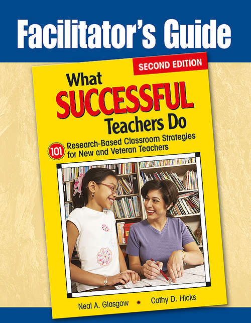 Book cover of Facilitator's Guide to What Successful Teachers Do: 101 Research-Based Classroom Strategies for New and Veteran Teachers