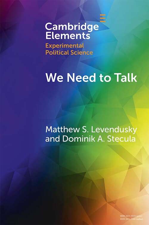 Book cover of We Need to Talk: How Cross-Party Dialogue Reduces Affective Polarization (Elements in Experimental Political Science)