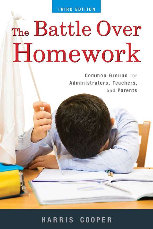 Book cover of The Battle Over Homework: Common Ground for Administrators, Teachers, and Parents (3rd Edition) (Roadmaps To Success Ser.roadmaps To Success Series)