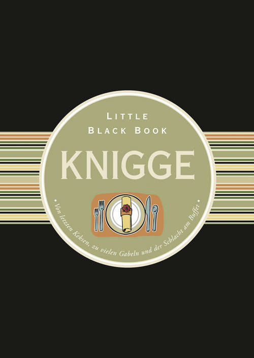 Book cover of Das Little Black Book Knigge: Von letzten Keksen, zu vielen Gabeln und der Schlacht am Buffet (2) (Little Black Books (Deutsche Ausgabe))