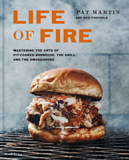 Book cover of Life of Fire: Mastering the Arts of Pit-Cooked Barbecue, the Grill, and the Smokehouse: A Cookbook