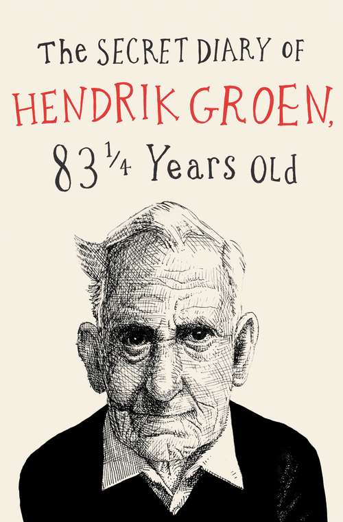 Book cover of The Secret Diary of Hendrik Groen: 83 1/4 Years Old (Hendrik Groen #1)