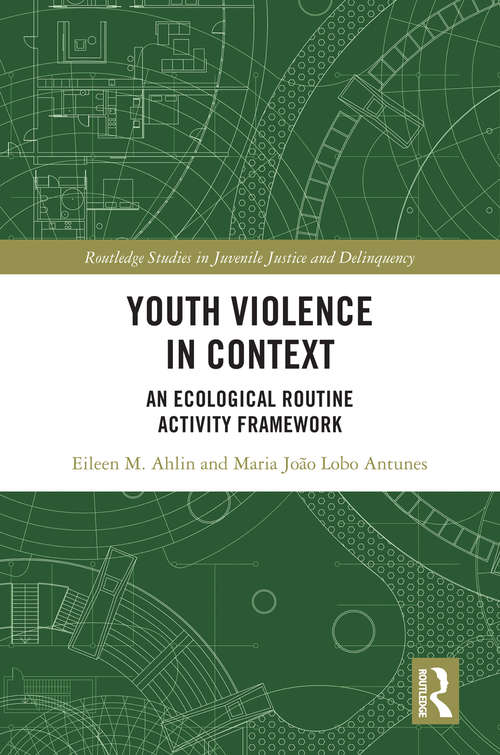 Book cover of Youth Violence in Context: An Ecological Routine Activity Framework (Routledge Studies in Juvenile Justice and Delinquency)