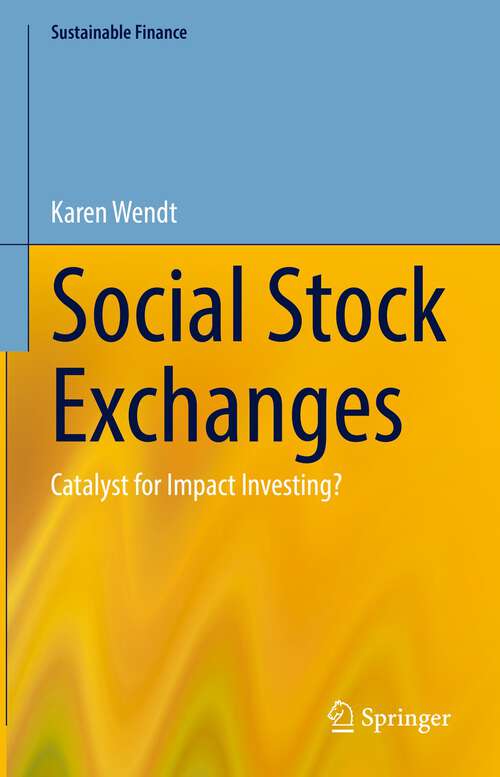 Book cover of Social Stock Exchanges: Catalyst for Impact Investing? (1st ed. 2022) (Sustainable Finance)