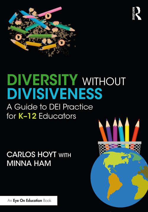 Book cover of Diversity Without Divisiveness: A Guide to DEI Practice for K-12 Educators