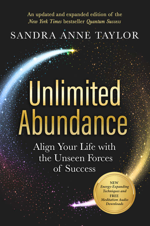 Book cover of Unlimited Abundance: Align Your Life with the Unseen Forces of Success