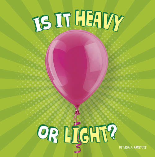 Book cover of Is It Heavy or Light? (Properties of Materials)