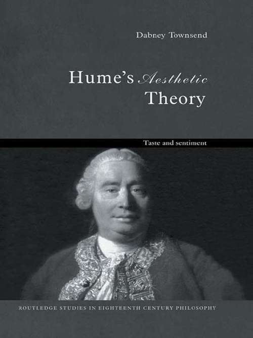 Book cover of Hume's Aesthetic Theory: Sentiment and Taste in the History of Aesthetics (Routledge Studies in Eighteenth-Century Philosophy: Vol. 2)