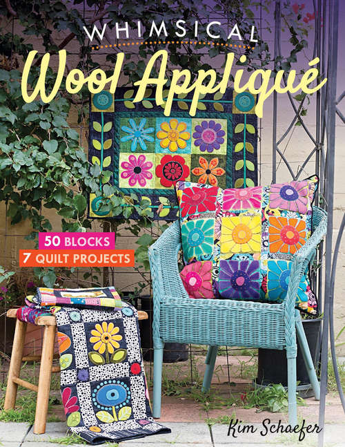 Book cover of Whimsical Wool Appliqué: 50 Blocks, 7 Quilt Projects