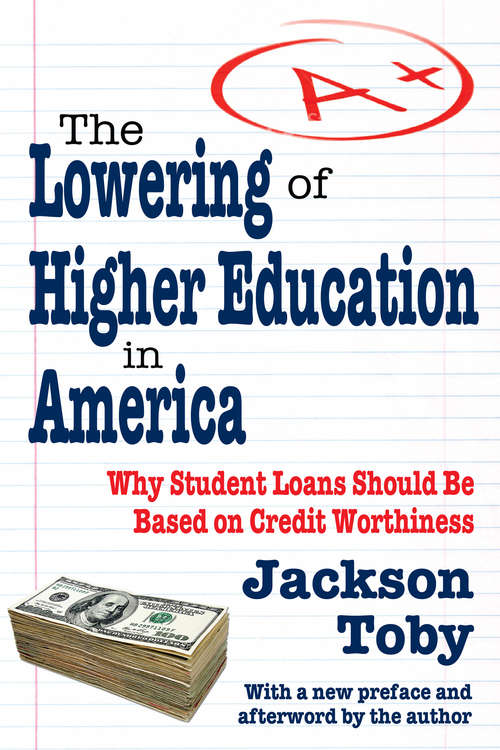 Book cover of The Lowering of Higher Education in America: Why Financial Aid Should Be Based On Student Performance (Non-ser.)