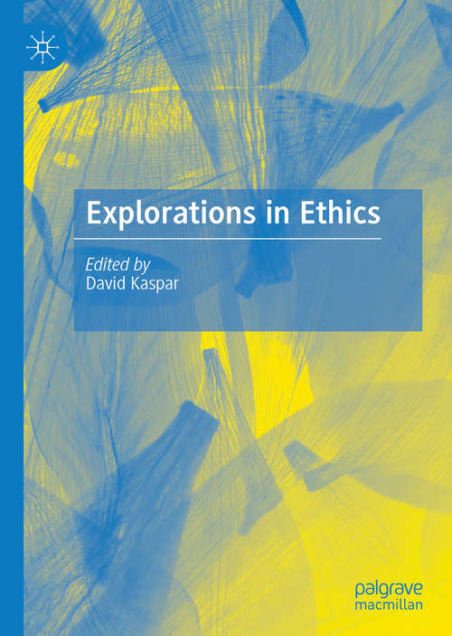 Book cover of Explorations in Ethics: Meta, Normative, And Applied (1st ed. 2020)