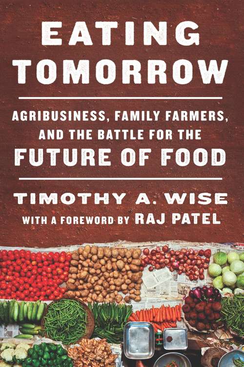 Book cover of Eating Tomorrow: Agribusiness, Family Farmers, and the Battle for the Future of Food