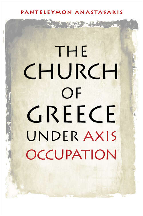 Book cover of The Church of Greece under Axis Occupation (World War II: The Global, Human, and Ethical Dimension)