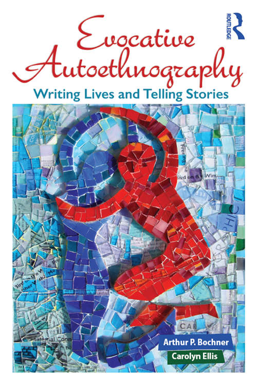 Book cover of Evocative Autoethnography: Writing Lives and Telling Stories (Writing Lives: Ethnographic and Autoethnographic Narratives)