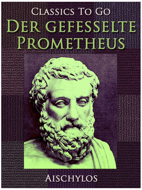Book cover of Der gefesselte Prometheus (Classics To Go)