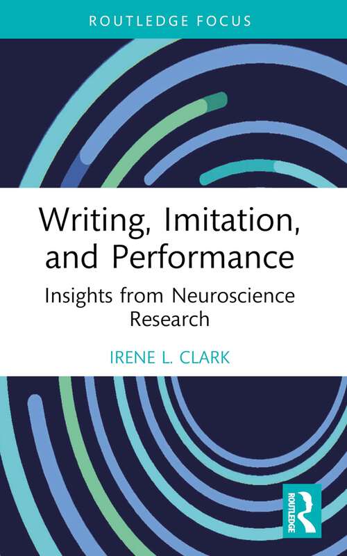 Book cover of Writing, Imitation, and Performance: Insights from Neuroscience Research (Routledge Research in Writing Studies)