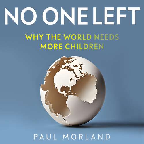 Book cover of No One Left: Why the World Needs More Children