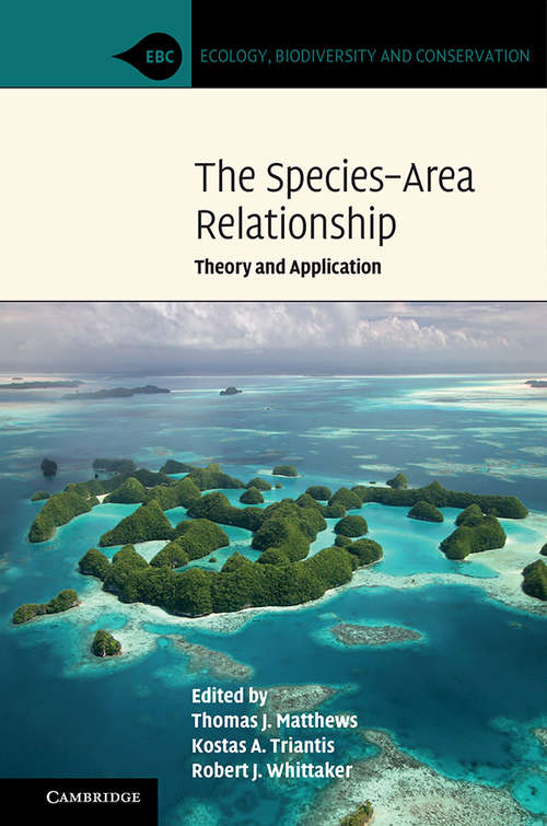 Book cover of The Species–Area Relationship: Theory and Application (Ecology, Biodiversity and Conservation)