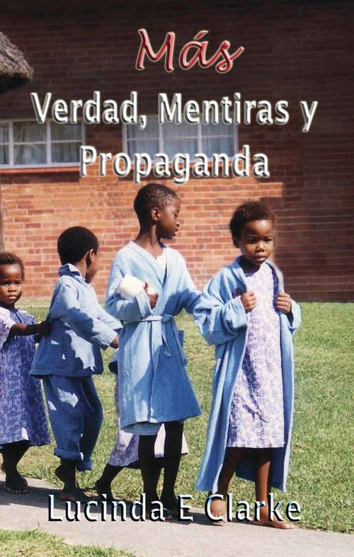 Book cover of Más verdad, mentiras y propaganda: Más aventuras desde detrás de las cámaras de televisión, normalmente divertidas, a veces tristes.